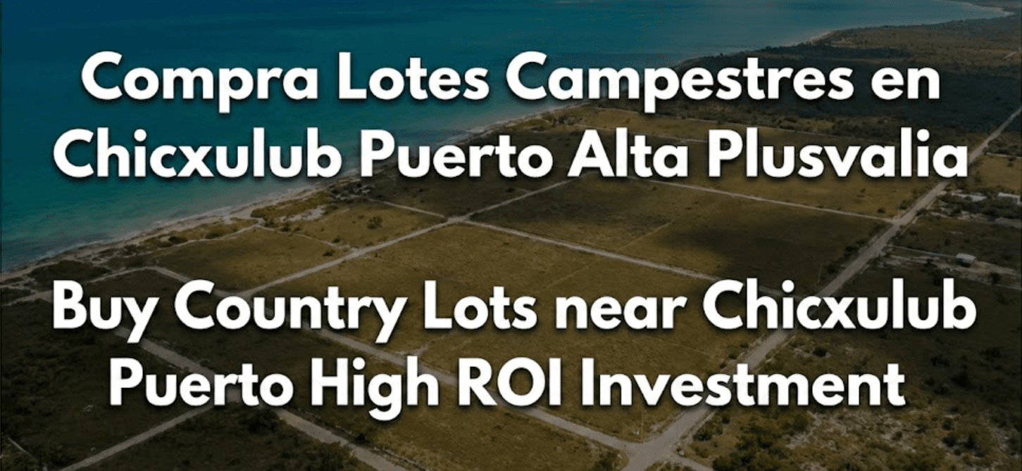 Compra Lotes Campestres en Chicxulub Puerto Alta Plusvalia