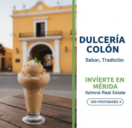 Dulceria Colon: Sabor Iconico y Plusvalia en Merida