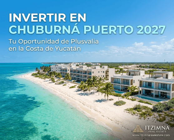 Invertir en Chuburna Puerto 2027: Tu Gran Oportunidad