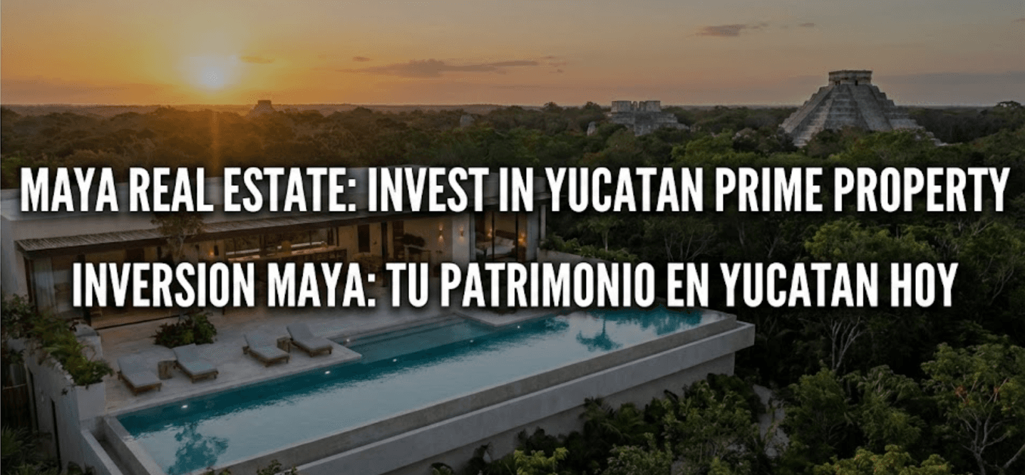 INVERSION MAYA: TU PATRIMONIO EN YUCATAN HOY